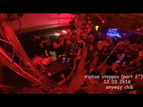 2°part IRATION STEPPAS Anyway Club 12/03/16