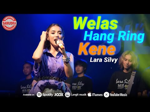 Lara Silvy -  WELAS HANG RING KENE (Official LIVE)