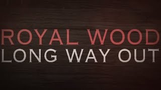 Royal Wood - 'Long Way Out' Lyric and Chords Video