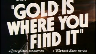Gold Is Where You Find It (1938) Theatrical Trailer