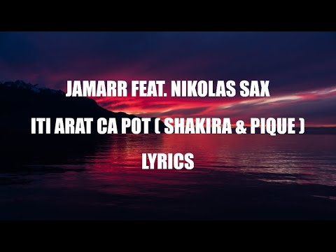 🔥 Jamarr - Iti Arat Ca Pot ( Shakira & Pique ) feat. Nikolas Sax | Lyrics 🔥