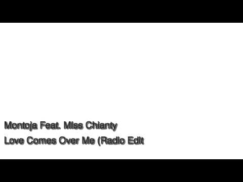 Montoja ft. Miss Chianty - Love Comes Over Me (Radio Edit)