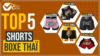 Shorts boxe thaï - Top 5 - (BonChoix)