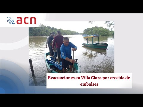 Evacuaciones en Villa Clara por crecida de embalses
