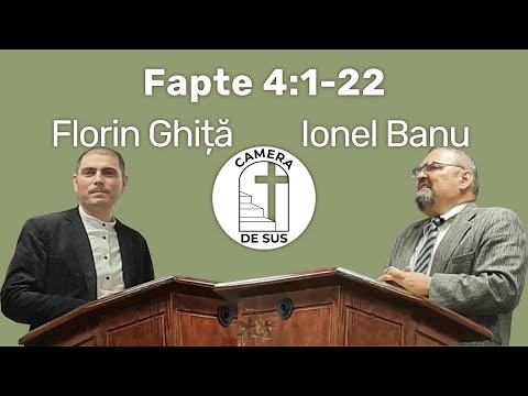 Florin Ghita / Ionel Banu - Fapte 4:1-22