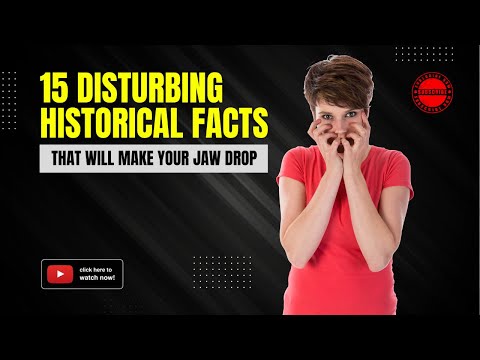 15 Disturbing Historical Facts That Will Make Your Jaw Drop