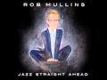 Rob Mullins - Jazz Straight Ahead - Jazz Straight Ahead