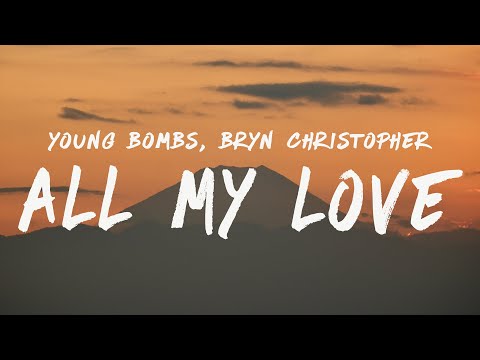 Young Bombs - All My Love  (Lyrics) feat. Bryn Christopher