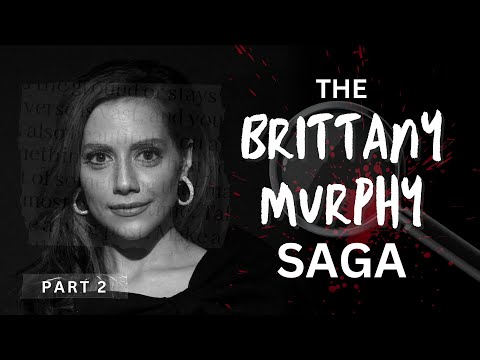 Brittany Murphy Saga - Part 2 (Documentary 2024)