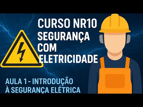 ⚡ Aula 1 | NR10: Introdução à Segurança com Eletricidade