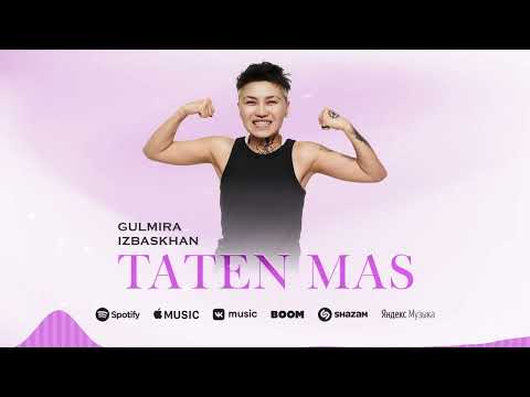 Gulmira Izbaskhan - Taten Mas