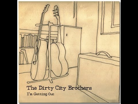 The Dirty City Brothers, 'I'M GETTING OUT' (Full Album)