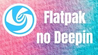 Integrar Flatpak com loja no Deepin