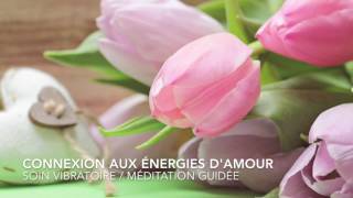 L&#39;AMOUR EN SOI/ Méditation Guidée