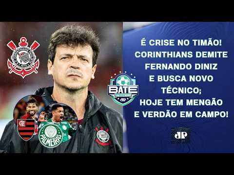 DINIZ É DEMITIDO, E CORINTHIANS SE AFUNDA EM CRISE; HOJE TEM FLAMENGO E PALMEIRAS! | BATE-PRONTO