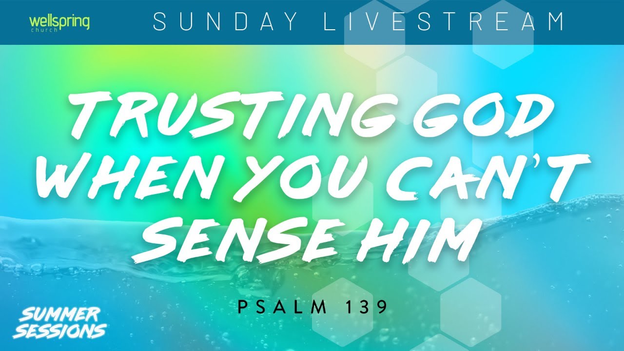 Trusting God When You Can't Sense Him