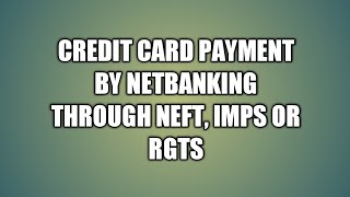 How to pay credit card bill through NEFT, IMPS and RGTS online