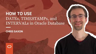 How to use DATEs, TIMESTAMPs, and INTERVALs in Oracle Database