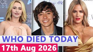 11 Famous Actors Who died Today 17th August 2026