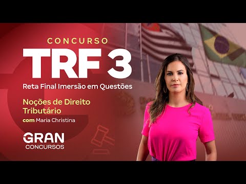 Concurso TRF 3 | Reta Final Imersão em Questões de Noções de Direito Tributário