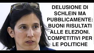 DELUSIONE DI SCHLEIN MA PUBBLICAMENTE: BUONI RISULTATI ALLE ELEZIONI. COMPETITIVI PER LE POLITICHE