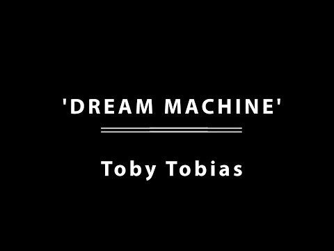 'Dream Machine' by Toby Tobias