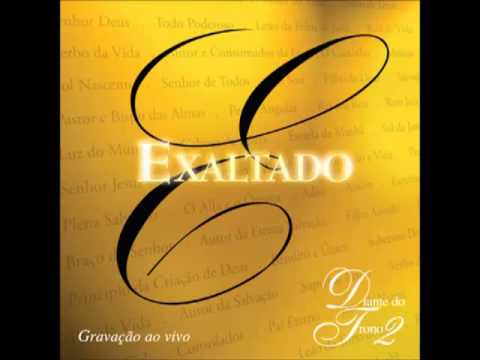 Exaltado Em Santidade - Diante do Trono - Exaltado