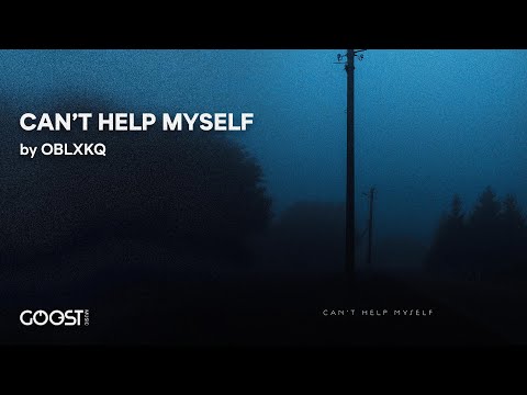 OBLXKQ - CAN’T HELP MYSELF (Official Audio)