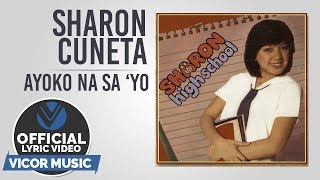 Sharon Cuneta - Ayoko Na Sa &#39;Yo [Official Lyric Video]