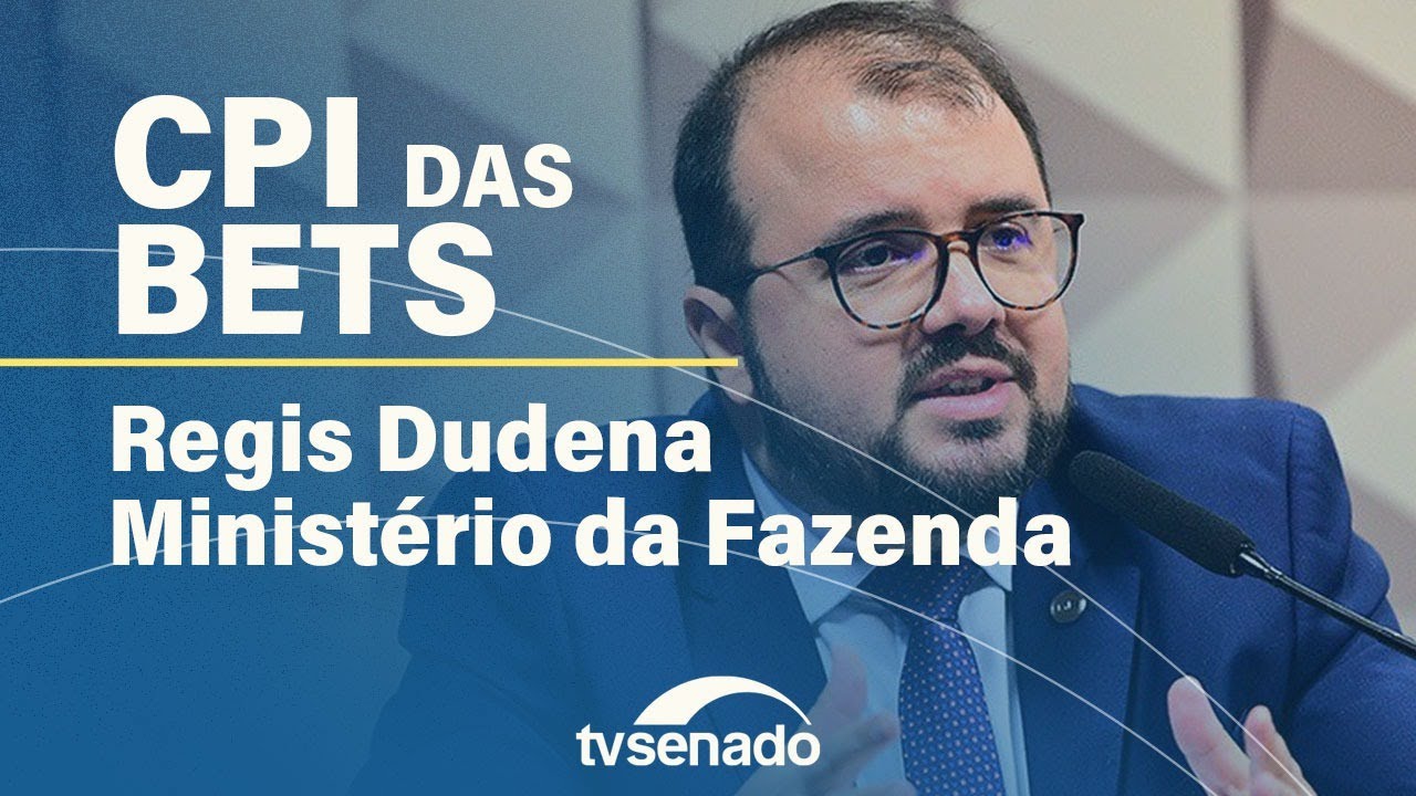 CPI das Bets ouve Regis Dudena, do Ministério da Fazenda – 10/12/24