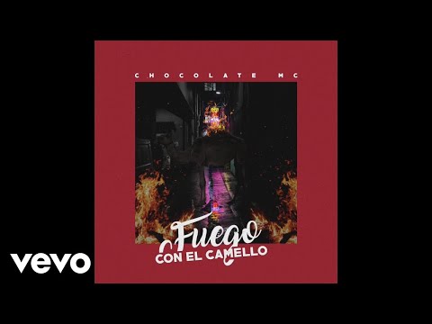 Chocolate MC - Fuego Con El Camello (Audio)