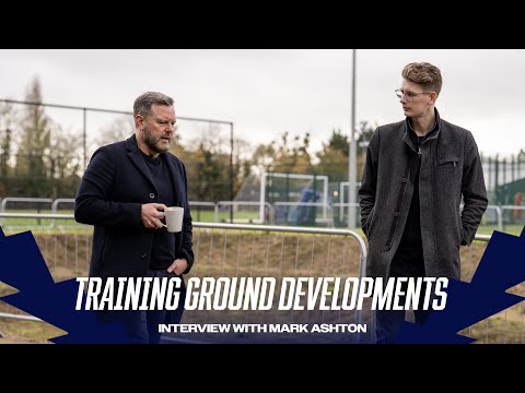 TRAINING GROUND DEVELOPMENTS TOUR WITH MARK ASHTON
