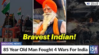 85 Year Old Man Fought 4 Wars For India