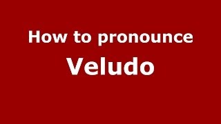 How to pronounce Veludo