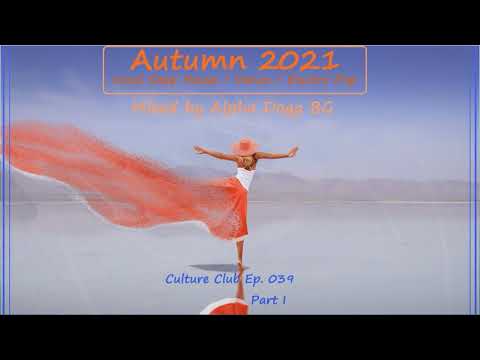 Alpha Dogg BG - Autumn 2021 (Culture Club Ep.039)(Part I) Vocal Deep House / Dance / Electro Pop