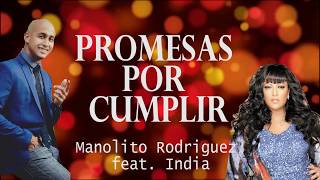 Manolo Rodriguez - Promesas por Cumplir ft. India (Letra)