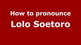 How to pronounce Lolo Soetoro