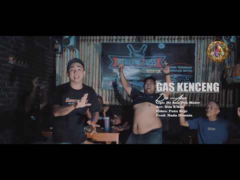 GAS KENCENG - DE ANA {Official Music Video}