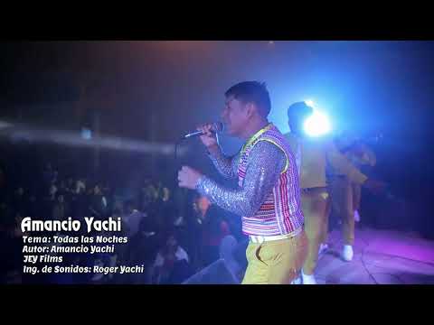 AMANCIO YACHI - Todas Las Noches - Lomas de Amauta B Vitarte 2023