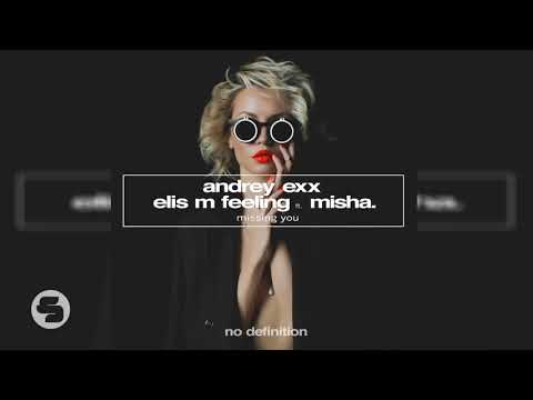 Andrey Exx & Elis M Feeling feat. Misha - Missing You