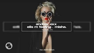 Andrey Exx &amp; Elis M Feeling feat. Misha - Missing You