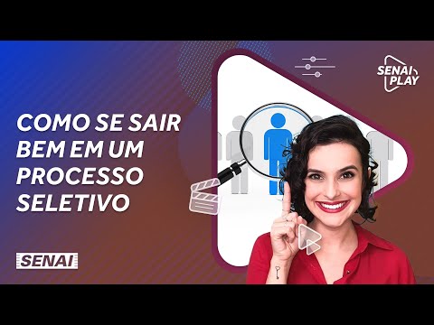 O que você precisa saber para se sair bem em Processo Seletivo | SENAI Play