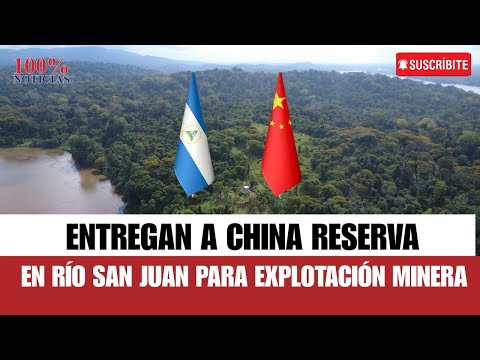 Ortega y Murillo entregan a China reserva en río san juan para explotación minera