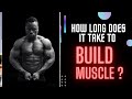 HOW LONG DOES IT TAKE TO BUILD MUSCLE?