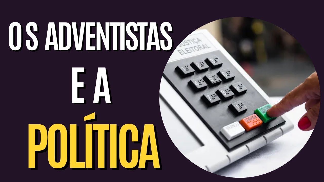 OS ADVENTISTAS E A POLÍTICA