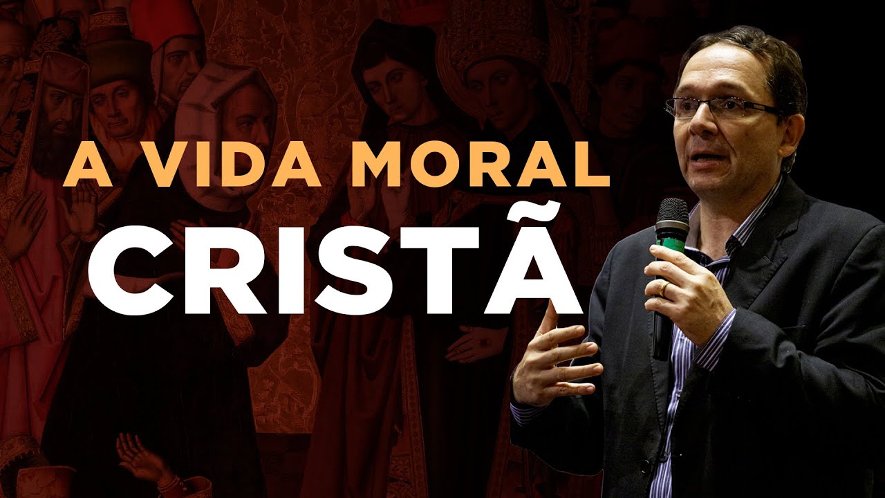 A Vida Moral Cristã - prof. Sidney Silveira