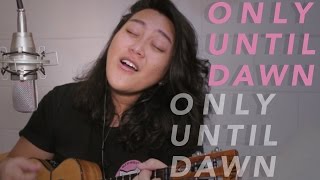 Only Until Dawn | Original by Rizza Cabrera