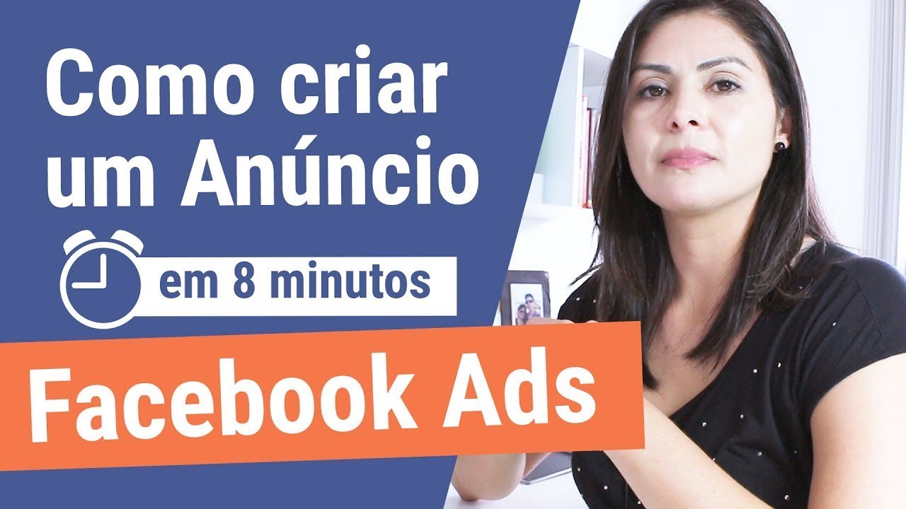 🔵 Como Criar Anúncios no Facebook Ads em 8 minutos - Tutorial Aula Prática