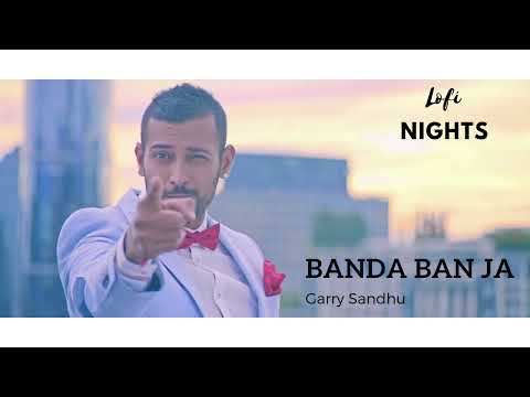 Banda Ban Ja | Garry Sandhu | Lofi | Slowed + Reverb