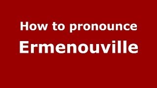 How to pronounce Ermenouville